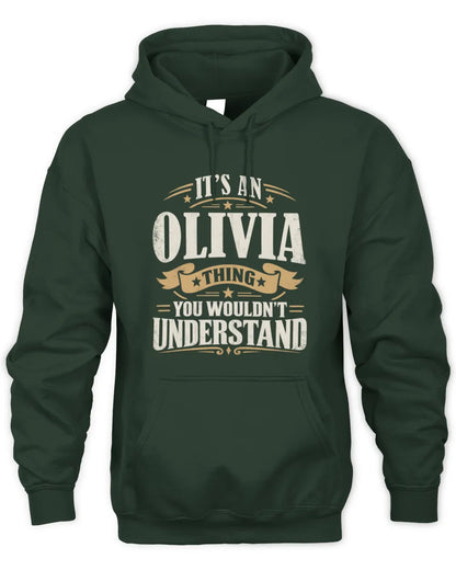 OLIVIA P08 TH51 - Personalized “It’s a/an [NAME] Thing – You Wouldn’t Understand” Shirt - Unisex Hoodie - Forest Green