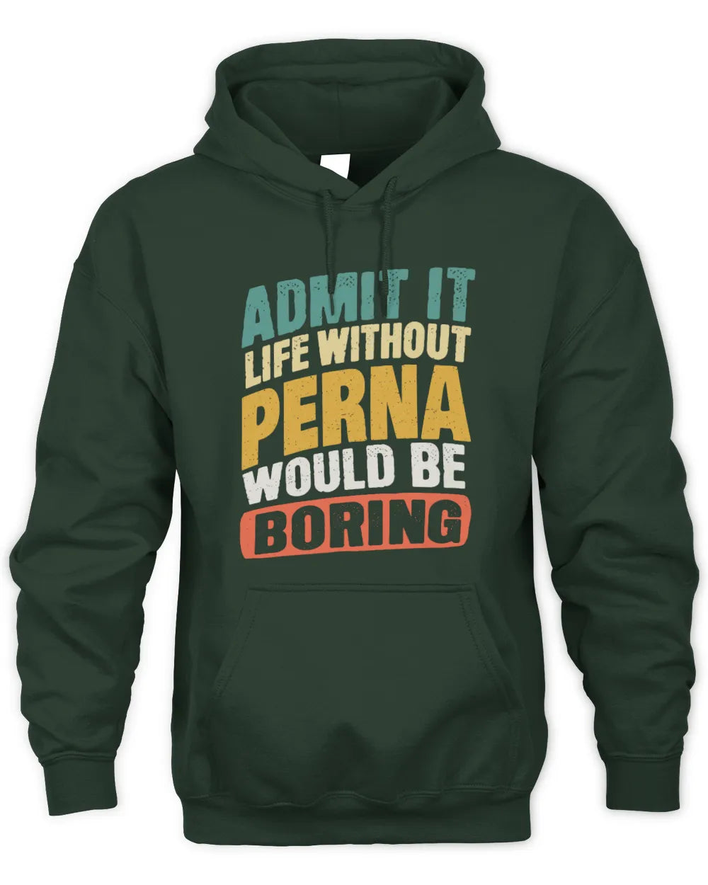 PERNA TP88-K4-229
Personalized Funny Quote Apparel “Life Without NAME Would Be Boring” - Unisex Hoodie - Forest Green
