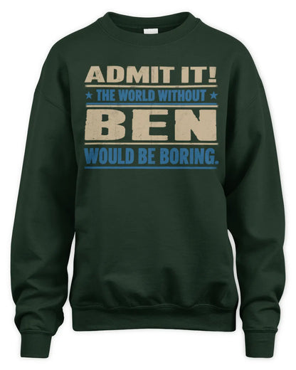 BEN TP68-K2-968 – Personalized Funny Quote Apparel “The World Without NAME Would Be Boring” - Unisex Sweatshirt - Forest Green
