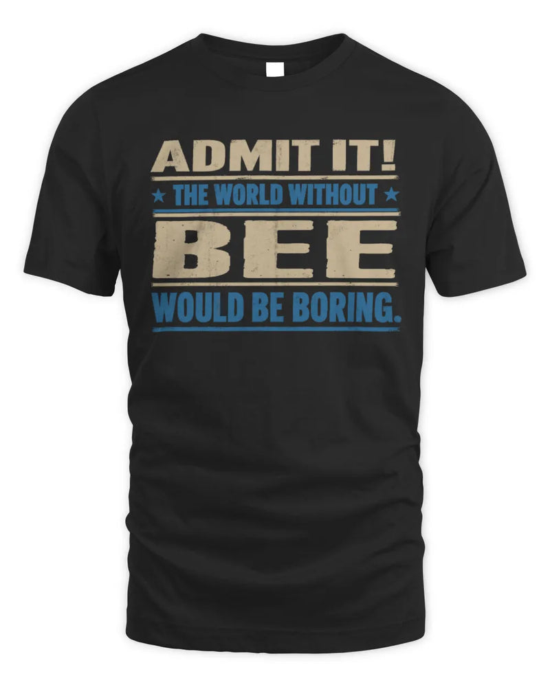 BEE TP68-K2-968 – Personalized Funny Quote Apparel “The World Without NAME Would Be Boring” - Unisex Standard T-Shirt - Black
