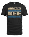 BEE TP68-K2-968 – Personalized Funny Quote Apparel “The World Without NAME Would Be Boring”