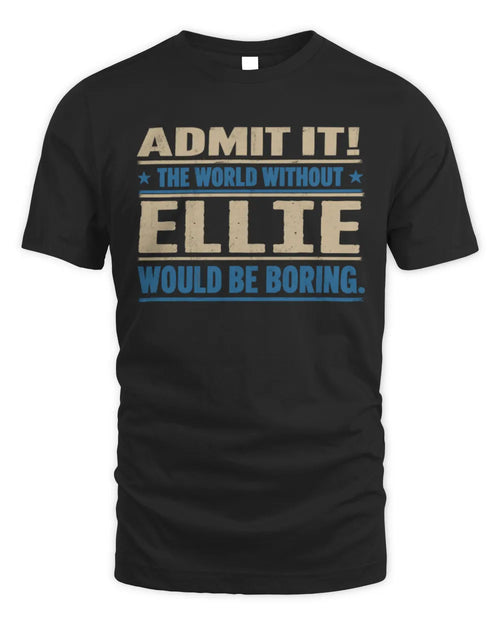 ELLIE TP68-K2-968 – Personalized Funny Quote Apparel “The World Without NAME Would Be Boring” - Unisex Standard T-Shirt - Black