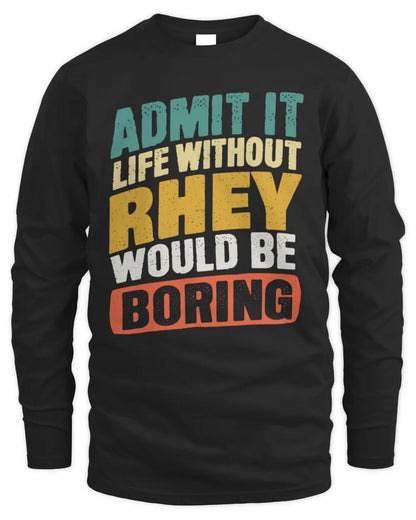 RHEY TP88-K4-229
Personalized Funny Quote Apparel “Life Without NAME Would Be Boring” - Men's Long Sleeved T-Shirt - Black