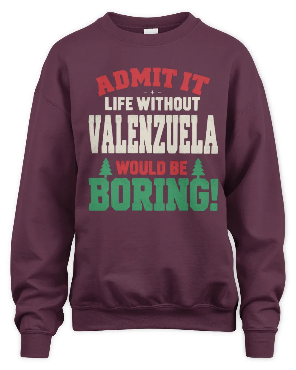 VALENZUELA P5 TH08 Christmas T-Shirt – “Life Without NAME Would Be Boring” - Unisex Sweatshirt - Maroon