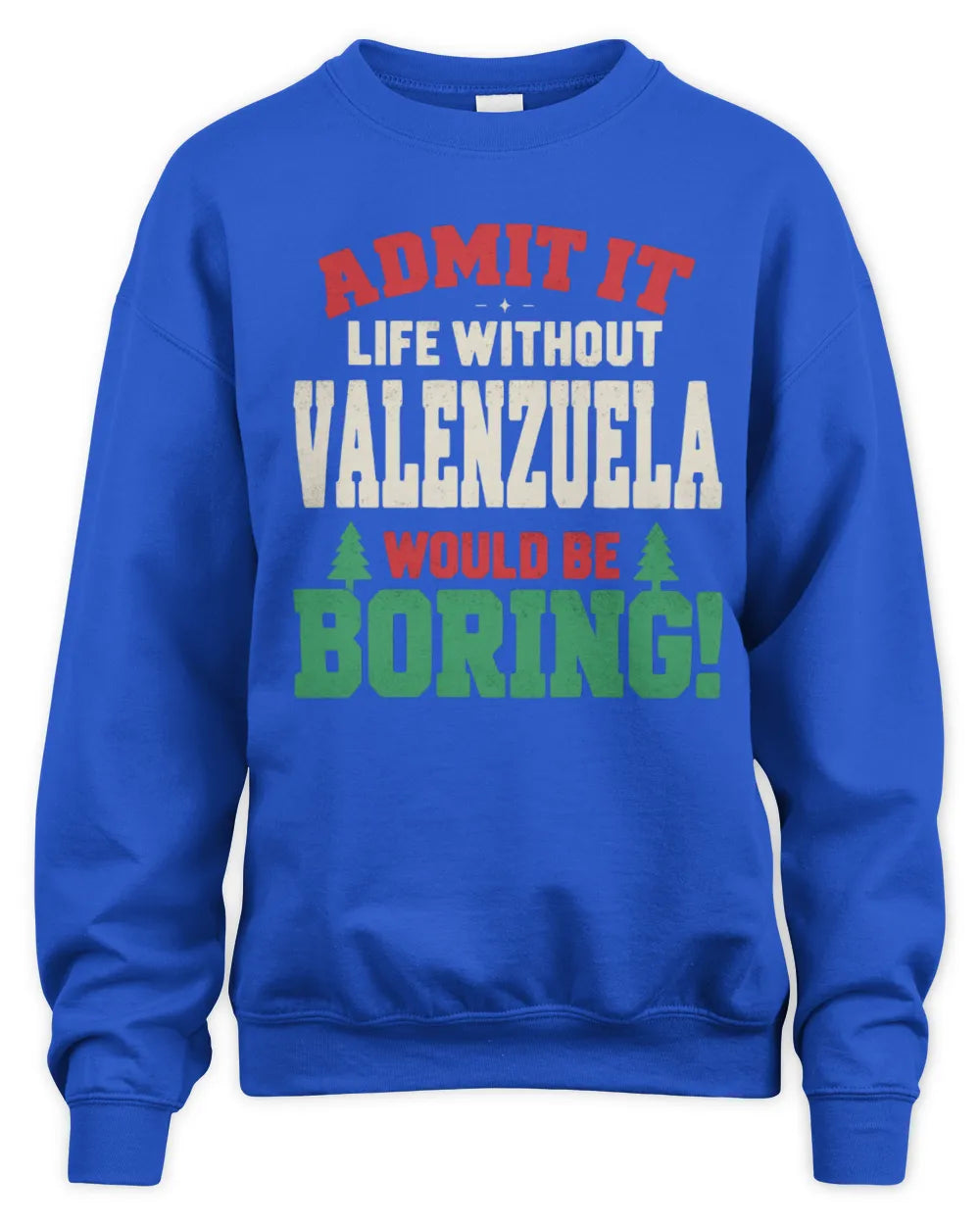 VALENZUELA P5 TH08 Christmas T-Shirt – “Life Without NAME Would Be Boring” - Unisex Sweatshirt - Royal