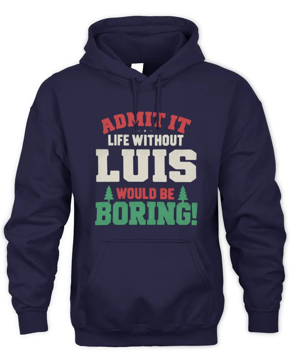 LUIS P5 TH08 Christmas T-Shirt – “Life Without NAME Would Be Boring” - Unisex Hoodie - Navy