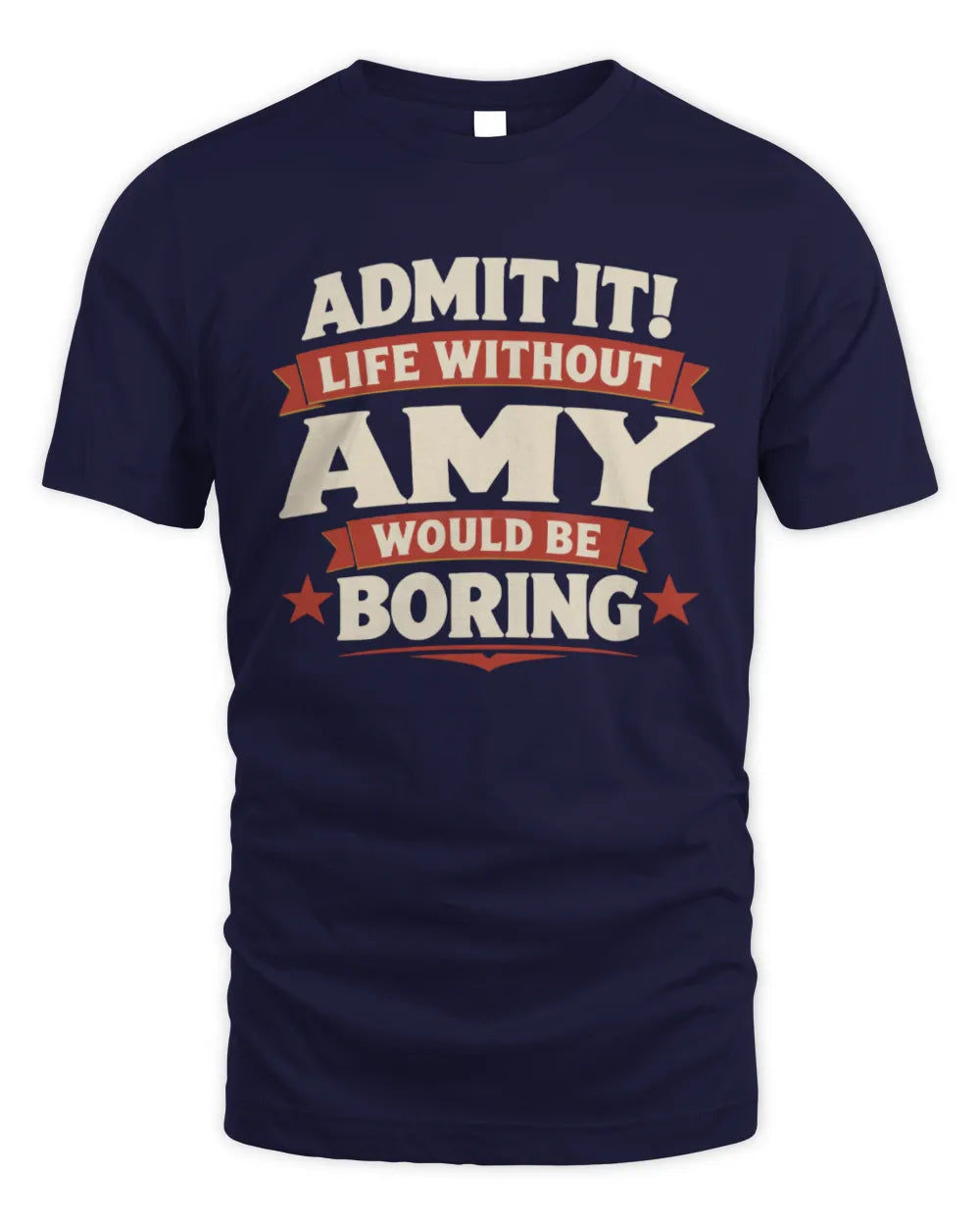 AMY P4 KT003 Personalized Funny Quote Apparel “Life Without NAME Would Be Boring” - Unisex Standard T-Shirt - Navy