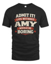 AMY P4 KT003 Personalized Funny Quote Apparel “Life Without NAME Would Be Boring”