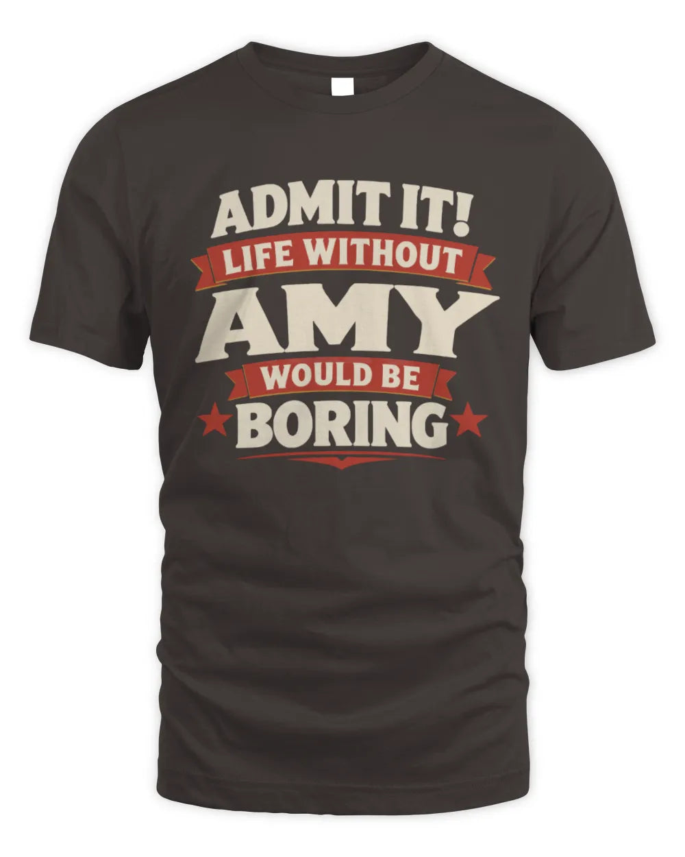 AMY P4 KT003 Personalized Funny Quote Apparel “Life Without NAME Would Be Boring” - Unisex Standard T-Shirt - Dark Chocolate