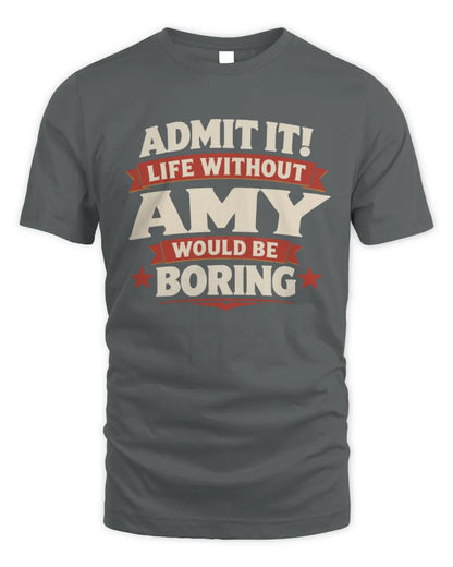 AMY P4 KT003 Personalized Funny Quote Apparel “Life Without NAME Would Be Boring” - Unisex Standard T-Shirt - Charcoal