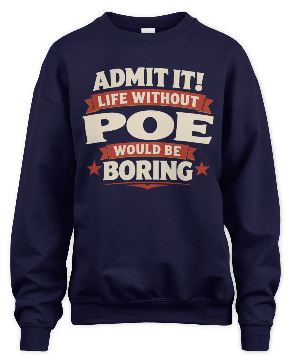 POE P4 KT003 Personalized Funny Quote Apparel “Life Without NAME Would Be Boring” - Unisex Sweatshirt - Navy
