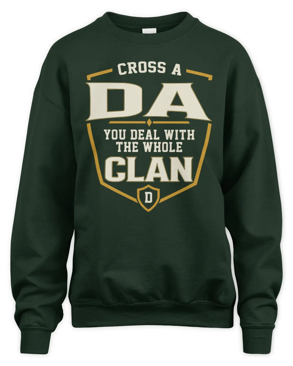 DA NT1-K008 Cross A/An NAME, You Deal With the Whole Clan | Personalized Vintage T-Shirt - Unisex Sweatshirt - Forest Green