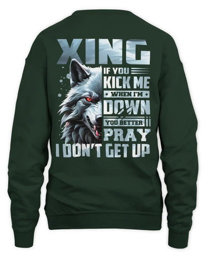 XING AP62-K4-666 - Personalized Fierce Wolf Quote Apparel “If You Kick Me When I’m Down, You Better Pray I Don’t Get Up” - Unisex Sweatshirt - Forest Green