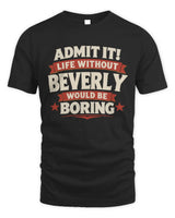 BEVERLY P4 KT003 Personalized Funny Quote Apparel “Life Without NAME Would Be Boring” - Unisex Standard T-Shirt - Black