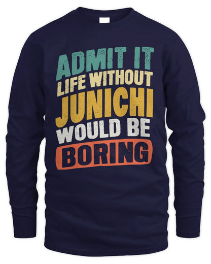 JUNICHI TP88-K4-229
Personalized Funny Quote Apparel “Life Without NAME Would Be Boring” - Men's Long Sleeved T-Shirt - Navy