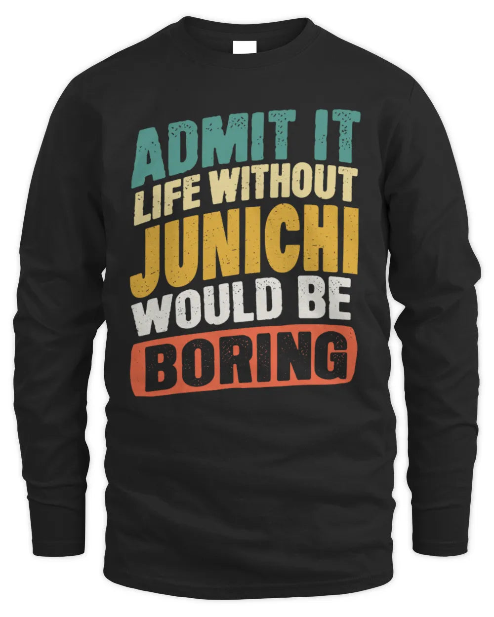 JUNICHI TP88-K4-229
Personalized Funny Quote Apparel “Life Without NAME Would Be Boring” - Men's Long Sleeved T-Shirt - Black