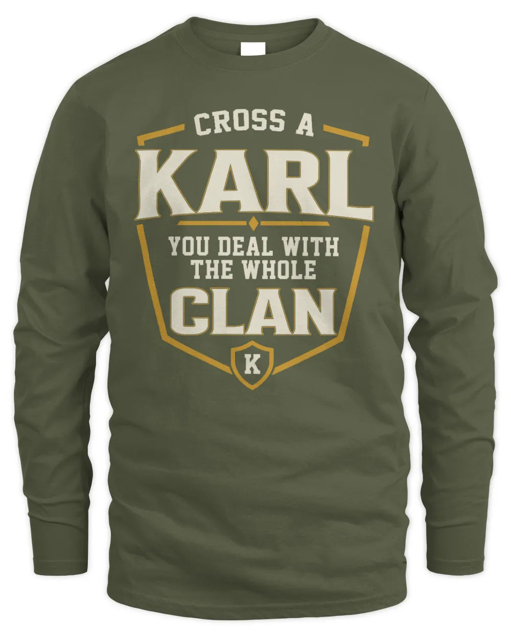 KARL NT1-K008 Cross A/An NAME, You Deal With the Whole Clan | Personalized Vintage T-Shirt - Men's Long Sleeved T-Shirt - Military Green