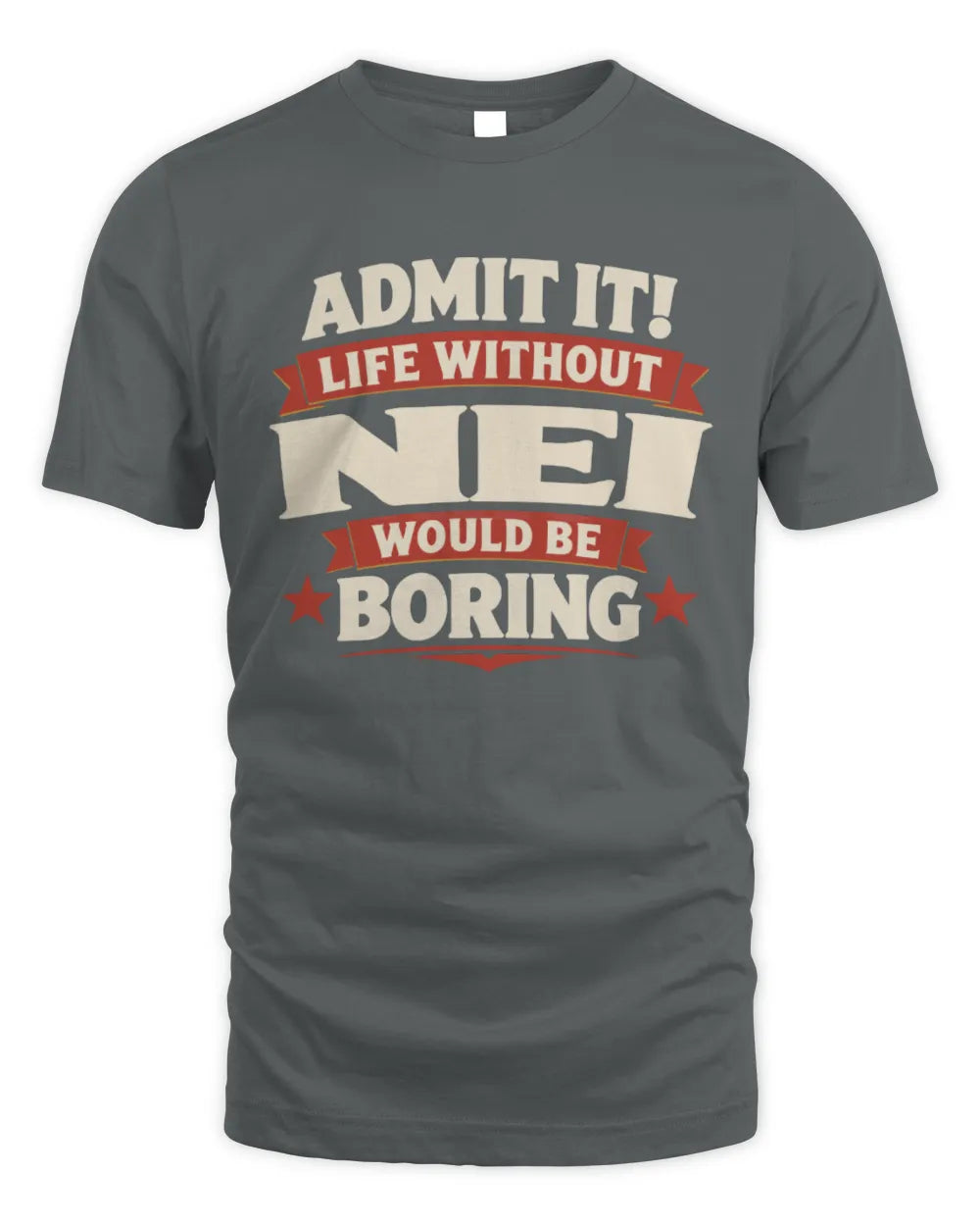 NEI P4 KT003 Personalized Funny Quote Apparel “Life Without NAME Would Be Boring” - Unisex Standard T-Shirt - Charcoal