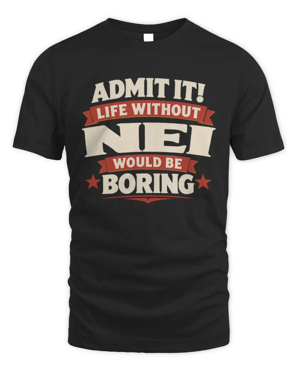 NEI P4 KT003 Personalized Funny Quote Apparel “Life Without NAME Would Be Boring” - Unisex Standard T-Shirt - Black