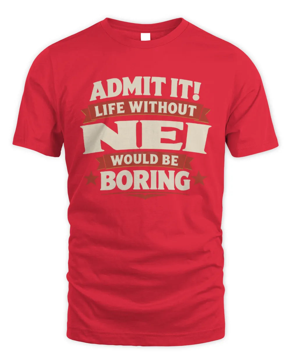 NEI P4 KT003 Personalized Funny Quote Apparel “Life Without NAME Would Be Boring” - Unisex Standard T-Shirt - Red