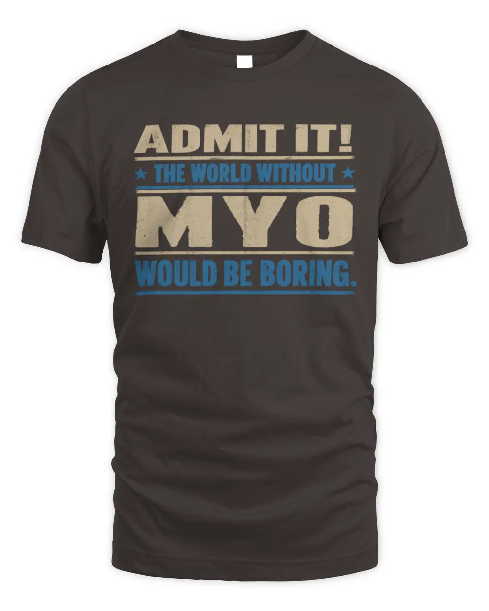 MYO TP68-K2-968 – Personalized Funny Quote Apparel “The World Without NAME Would Be Boring” - Unisex Standard T-Shirt - Dark Chocolate