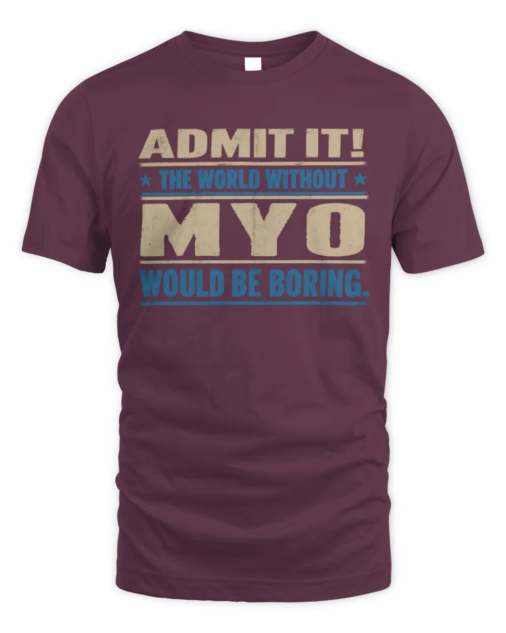 MYO TP68-K2-968 – Personalized Funny Quote Apparel “The World Without NAME Would Be Boring” - Unisex Standard T-Shirt - Maroon