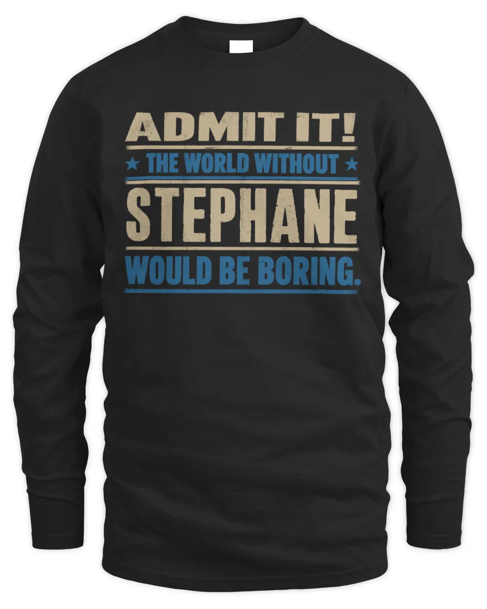 STEPHANE TP68-K2-968 – Personalized Funny Quote Apparel “The World Without NAME Would Be Boring” - Men's Long Sleeved T-Shirt - Black