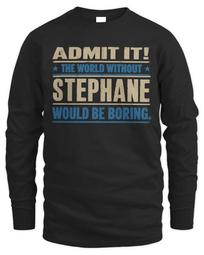 STEPHANE TP68-K2-968 – Personalized Funny Quote Apparel “The World Without NAME Would Be Boring” - Men's Long Sleeved T-Shirt - Black