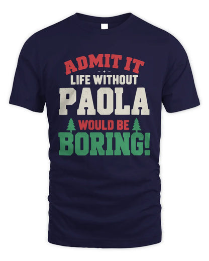 PAOLA P5 TH08 Christmas T-Shirt – “Life Without NAME Would Be Boring” - Unisex Standard T-Shirt - Navy