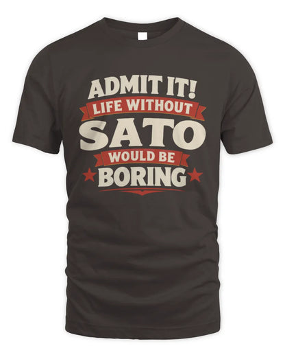 SATO P4 KT003 Personalized Funny Quote Apparel “Life Without NAME Would Be Boring” - Unisex Standard T-Shirt - Dark Chocolate
