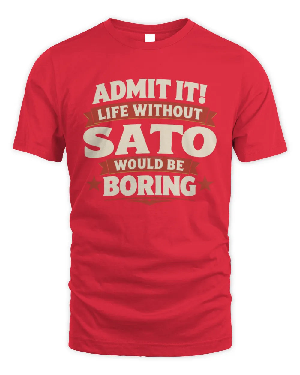 SATO P4 KT003 Personalized Funny Quote Apparel “Life Without NAME Would Be Boring” - Unisex Standard T-Shirt - Red