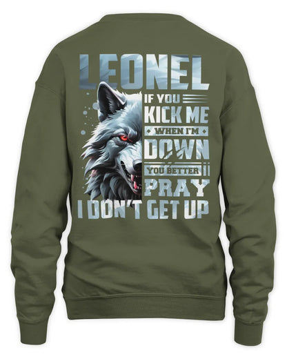 LEONEL AP62-K4-666 - Personalized Fierce Wolf Quote Apparel “If You Kick Me When I’m Down, You Better Pray I Don’t Get Up” - Unisex Sweatshirt - Military Green