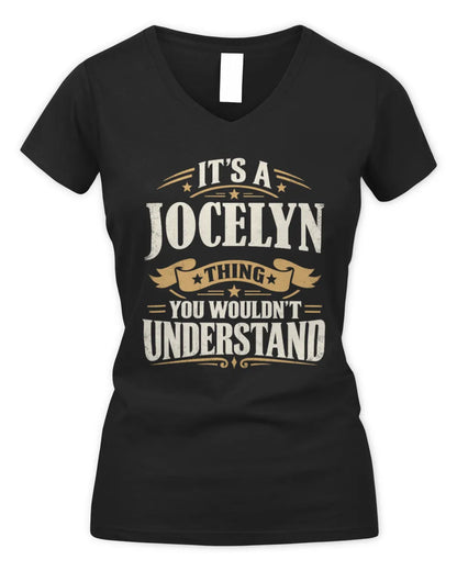 JOCELYN P08 TH51 - Personalized “It’s a/an [NAME] Thing – You Wouldn’t Understand” Shirt - Women's V-Neck T-Shirt - Black