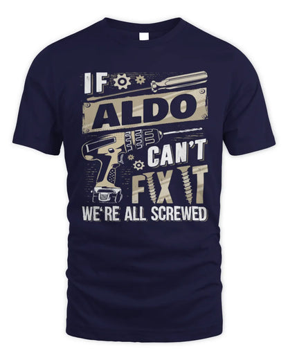 ALDO TX03 P02 - Personalized Handyman Mechanic Shirt “If NAME Can’t Fix It, We’re All Screwed” - Unisex Standard T-Shirt - Navy