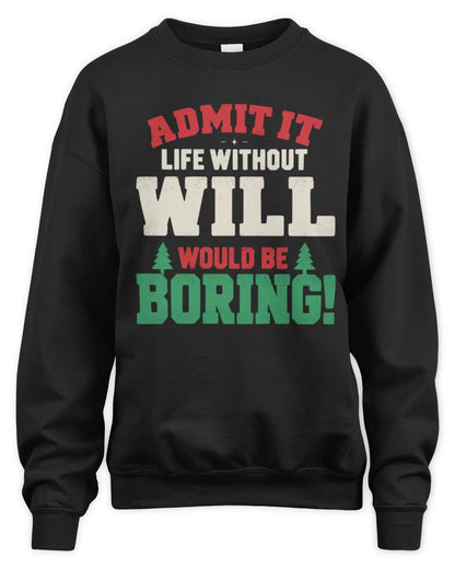 WILL P5 TH08 Christmas T-Shirt – “Life Without NAME Would Be Boring” - Unisex Sweatshirt - Black