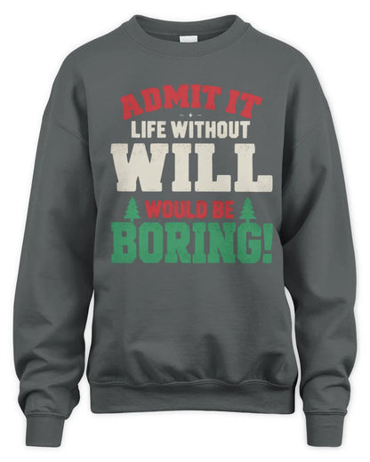 WILL P5 TH08 Christmas T-Shirt – “Life Without NAME Would Be Boring” - Unisex Sweatshirt - Charcoal