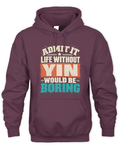 YIN P02-TH11-226 Personalized Admit It Life Without [Name] Would Be Boring T-Shirt - Custom Name Funny Gift - Unisex Hoodie - Maroon