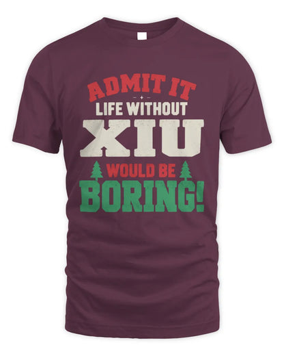 XIU P5 TH08 Christmas T-Shirt – “Life Without NAME Would Be Boring” - Unisex Standard T-Shirt - Maroon