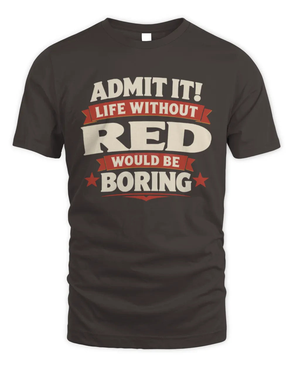 RED P4 KT003 Personalized Funny Quote Apparel “Life Without NAME Would Be Boring” - Unisex Standard T-Shirt - Dark Chocolate