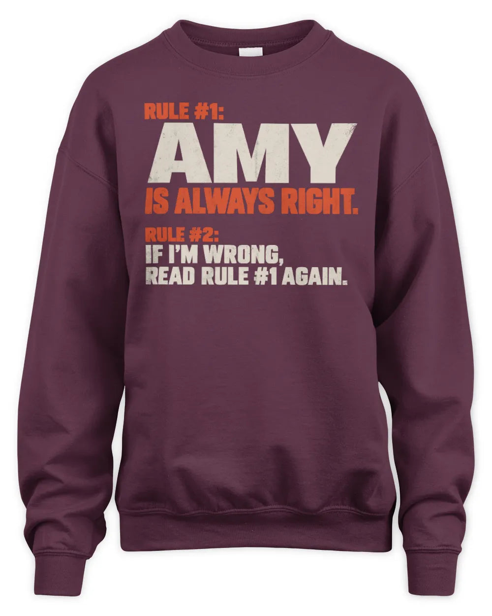 AMY NP1-H006 - Always Right Personalized Name T-Shirt – Funny Custom Name Shirt - Unisex Sweatshirt - Maroon
