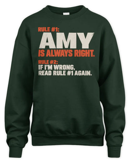 AMY NP1-H006 - Always Right Personalized Name T-Shirt – Funny Custom Name Shirt - Unisex Sweatshirt - Forest Green