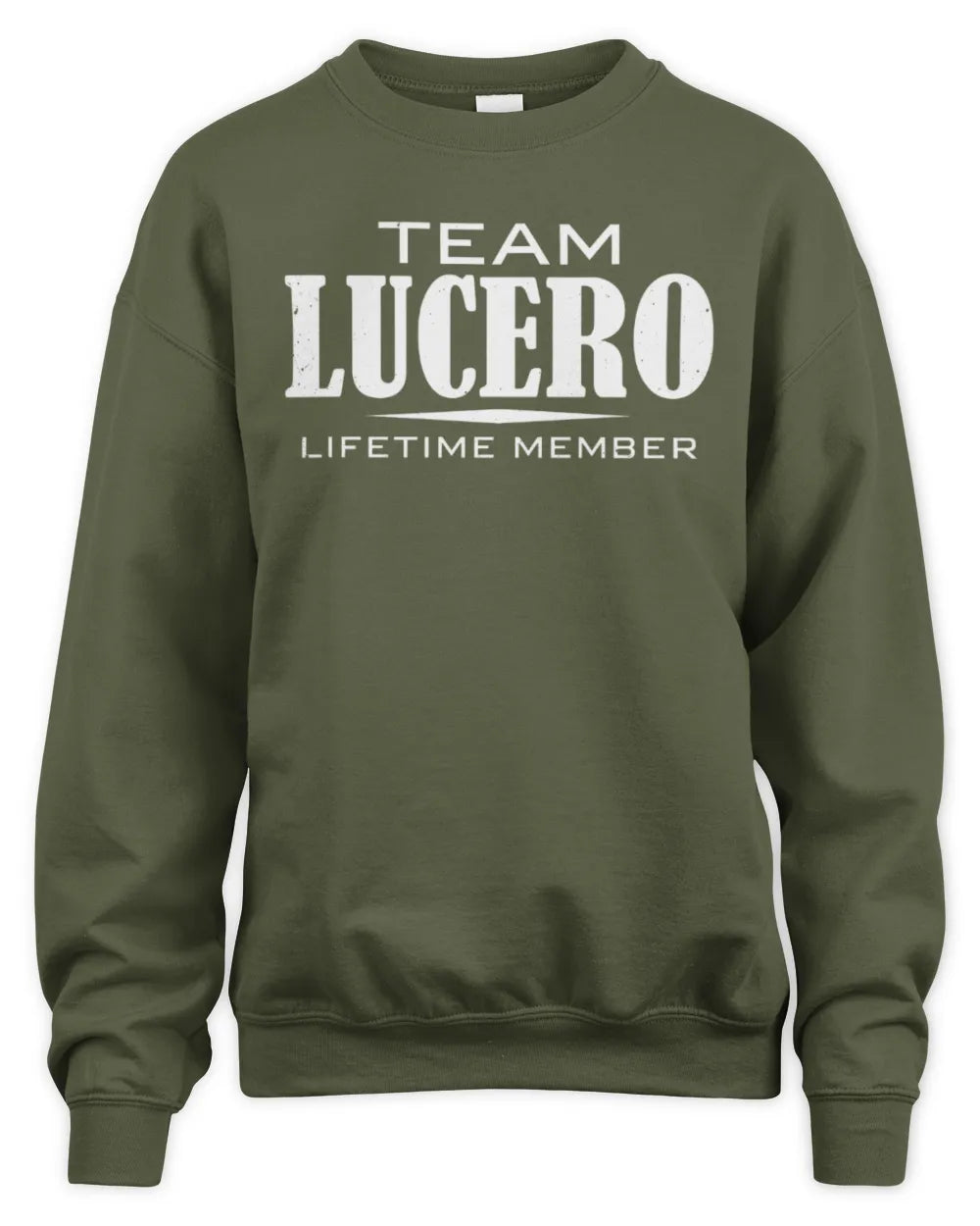 LUCERO BL62-K4-128 - Personalized “Team NAME Lifetime Member” - Unisex Sweatshirt - Military Green