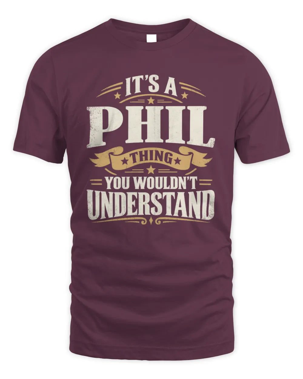 PHIL P08 TH51 - Personalized “It’s a/an [NAME] Thing – You Wouldn’t Understand” Shirt - Unisex Standard T-Shirt - Maroon