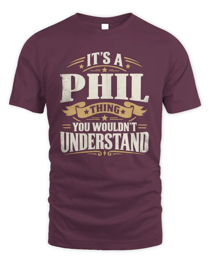 PHIL P08 TH51 - Personalized “It’s a/an [NAME] Thing – You Wouldn’t Understand” Shirt - Unisex Standard T-Shirt - Maroon
