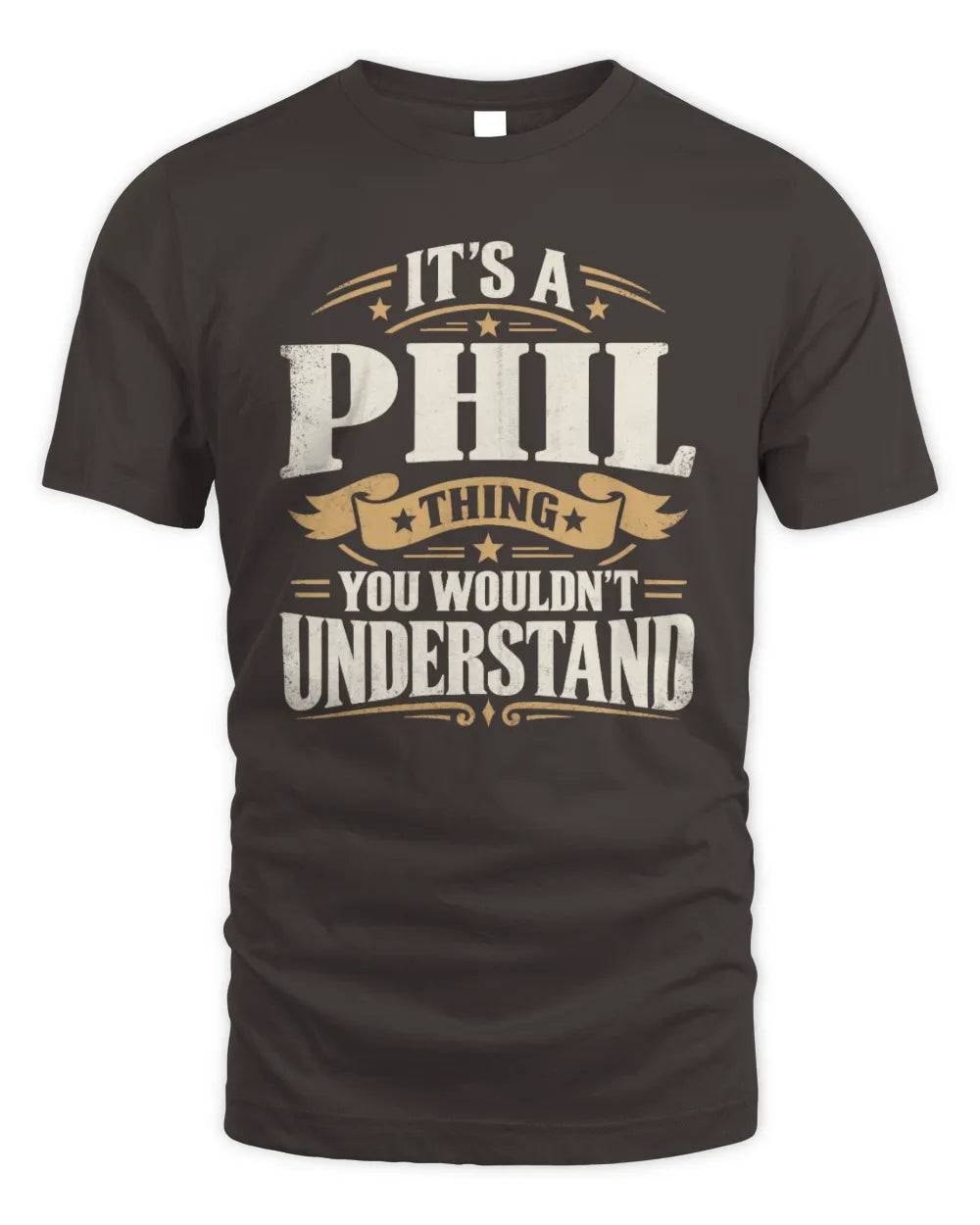 PHIL P08 TH51 - Personalized “It’s a/an [NAME] Thing – You Wouldn’t Understand” Shirt - Unisex Standard T-Shirt - Dark Chocolate