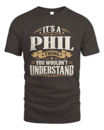 PHIL P08 TH51 - Personalized “It’s a/an [NAME] Thing – You Wouldn’t Understand” Shirt - Unisex Standard T-Shirt - Dark Chocolate