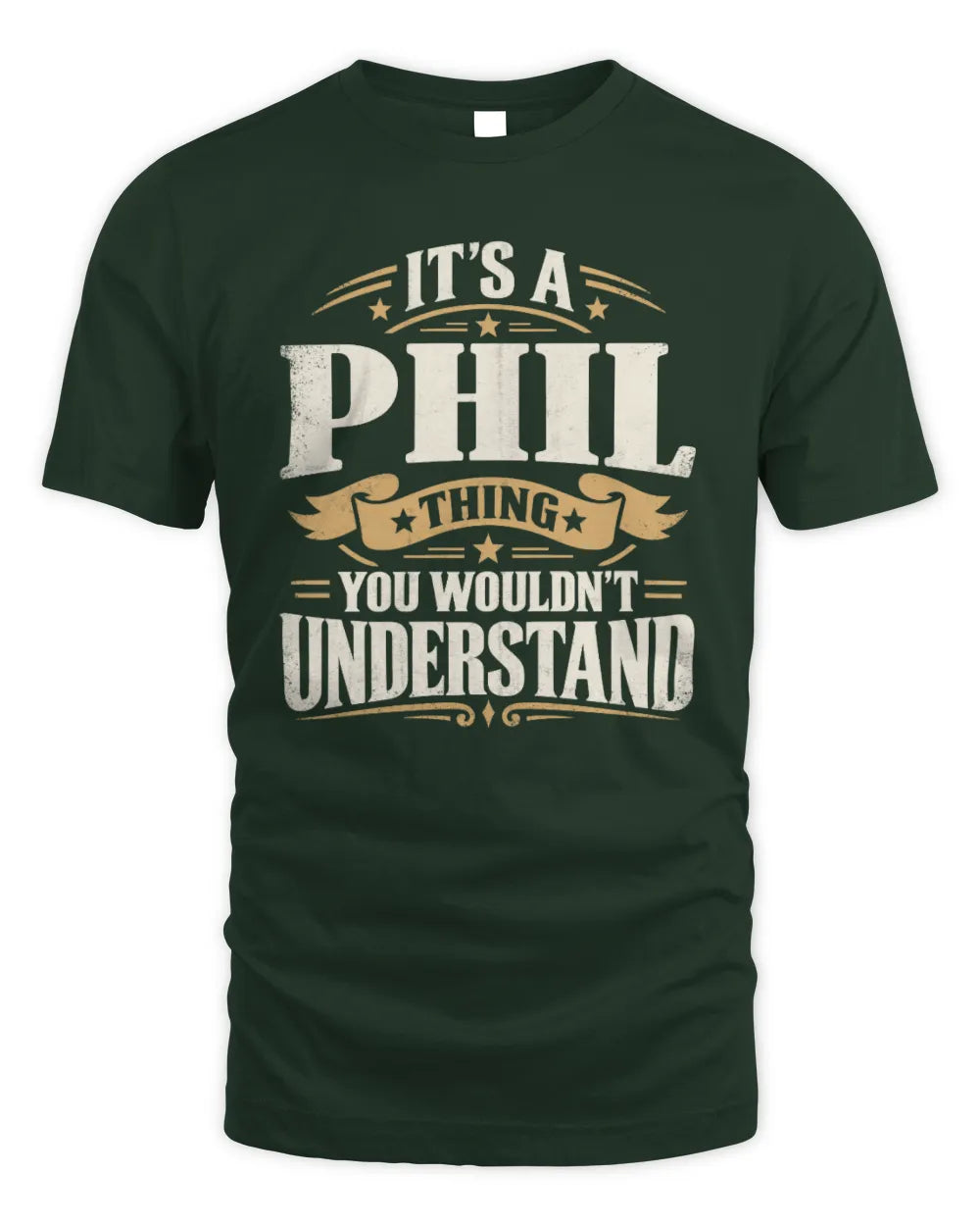 PHIL P08 TH51 - Personalized “It’s a/an [NAME] Thing – You Wouldn’t Understand” Shirt - Unisex Standard T-Shirt - Forest Green