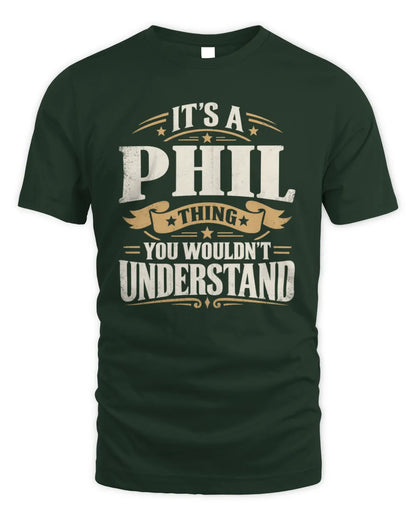 PHIL P08 TH51 - Personalized “It’s a/an [NAME] Thing – You Wouldn’t Understand” Shirt - Unisex Standard T-Shirt - Forest Green