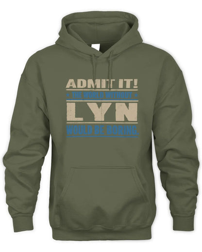 LYN TP68-K2-968 – Personalized Funny Quote Apparel “The World Without NAME Would Be Boring” - Unisex Hoodie - Military Green