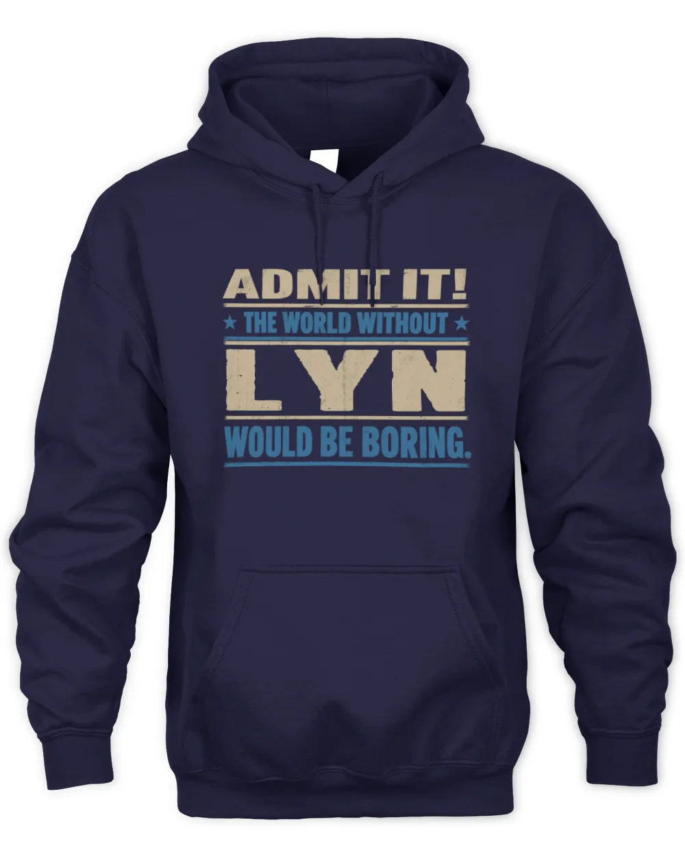 LYN TP68-K2-968 – Personalized Funny Quote Apparel “The World Without NAME Would Be Boring” - Unisex Hoodie - Navy